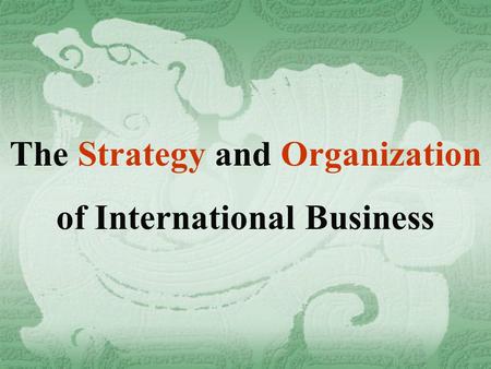 The Strategy and Organization of International Business