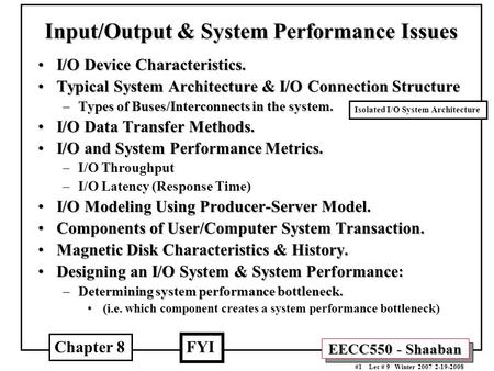 EECC550 - Shaaban #1 Lec # 9 Winter 2007 2-19-2008 Input/Output & System Performance Issues I/O Device Characteristics.I/O Device Characteristics. Typical.