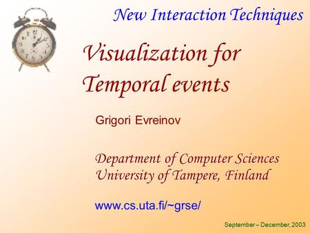 New Interaction Techniques Department of Computer Sciences University of Tampere, Finland September – December, 2003 Grigori Evreinov www.cs.uta.fi/~grse/