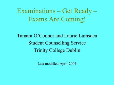 Examinations – Get Ready – Exams Are Coming!