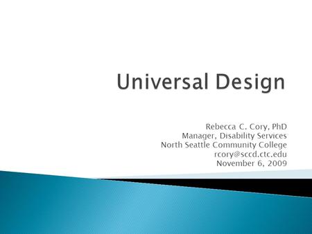 Rebecca C. Cory, PhD Manager, Disability Services North Seattle Community College November 6, 2009.