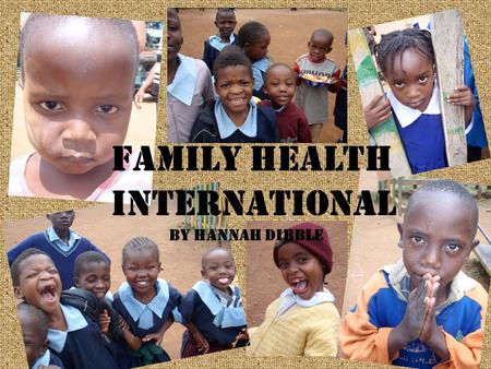 Family Health International By hannah Dibble. The mission of FHI is to improve lives, knowledge and understanding.