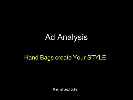 Ad Analysis Hand Bags create Your STYLE Rachel and Julie.