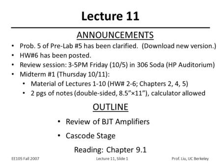 Lecture 11 ANNOUNCEMENTS OUTLINE Review of BJT Amplifiers