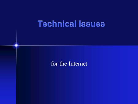 Technical Issues for the Internet Computers are Digital All information is stored in bits. Each bit is on/off, true/false, 1/0. 8 bits=1 byte 8 bits.