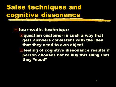 1 Sales techniques and cognitive dissonance yfour-walls technique xquestion customer in such a way that gets answers consistent with the idea that they.