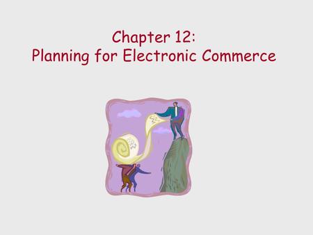 Chapter 12: Planning for Electronic Commerce