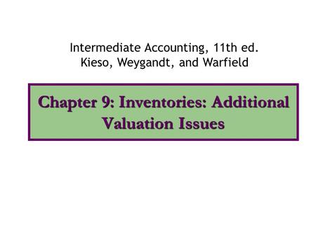 Chapter 9: Inventories: Additional Valuation Issues