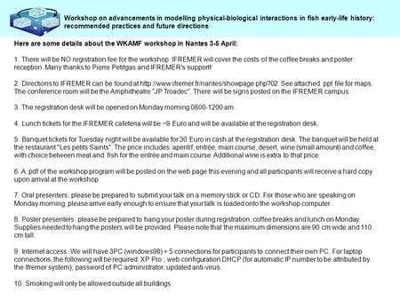 Here are some details about the WKAMF workshop in Nantes 3-5 April: 1. There will be NO registration fee for the workshop. IFREMER will cover the costs.