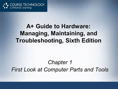 Chapter 1 First Look at Computer Parts and Tools