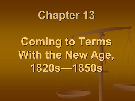 Chapter 13 Coming to Terms With the New Age, 1820s—1850s