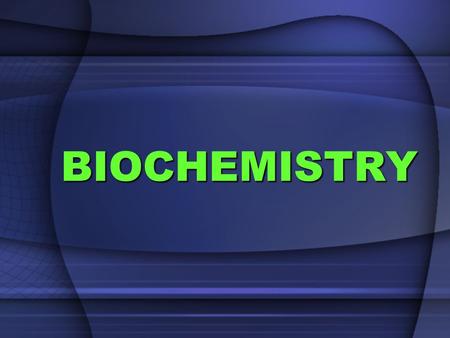 BIOCHEMISTRY.