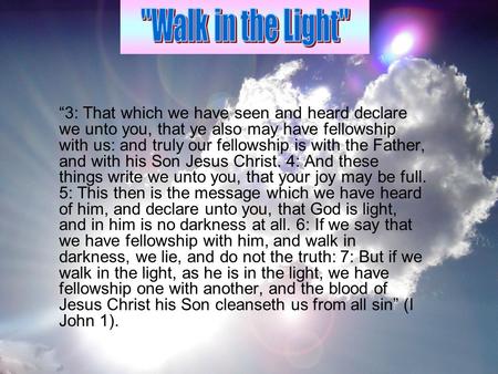 “3: That which we have seen and heard declare we unto you, that ye also may have fellowship with us: and truly our fellowship is with the Father, and with.