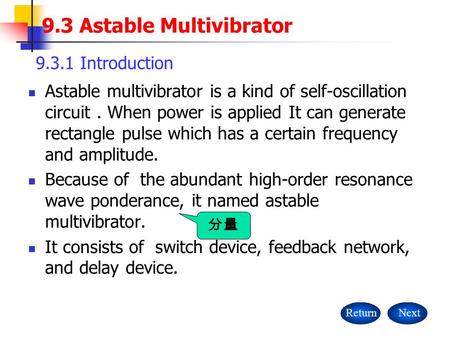 Astable multivibrator is a kind of self-oscillation circuit. When power is applied It can generate rectangle pulse which has a certain frequency and amplitude.