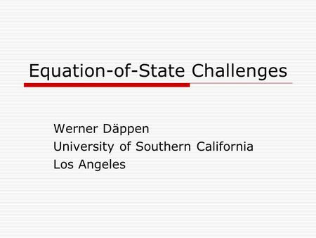 Equation-of-State Challenges Werner Däppen University of Southern California Los Angeles.