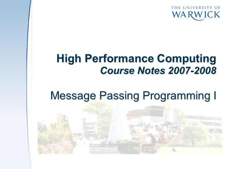 High Performance Computing Course Notes 2007-2008 Message Passing Programming I.