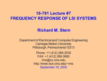 18-791 Lecture #7 FREQUENCY RESPONSE OF LSI SYSTEMS Department of Electrical and Computer Engineering Carnegie Mellon University Pittsburgh, Pennsylvania.