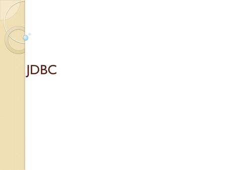 JDBC. JDBC (Java Database Connectivity): JDBC is an API for the Java programming language that defines how a client may access a database. It provides.