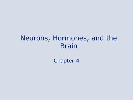 Neurons, Hormones, and the Brain