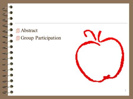 1 4 Abstract 4 Group Participation. Jooyoung Kim2 Hypothesis  There is a direct relationship to the amount of sleep a student gets and their grade point.