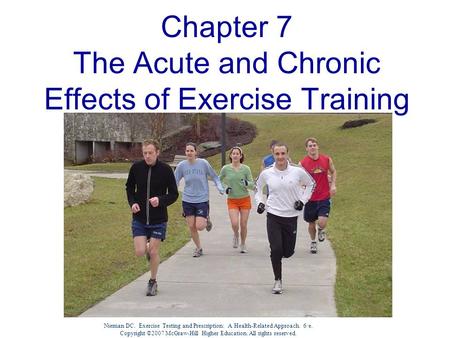 Nieman DC. Exercise Testing and Prescription: A Health-Related Approach. 6/e. Copyright ©2007 McGraw-Hill Higher Education. All rights reserved. Chapter.