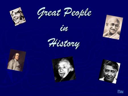 Great People in History Play Albert Einstein German-born American Physicist Horrible student as a kid Theory of relativity E=MC 2.