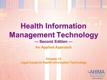 ©2006 All rights reserved. Health Information Management Technology — Second Edition — An Applied Approach Chapter 15 Legal Issues in Health Information.