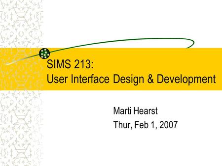 SIMS 213: User Interface Design & Development