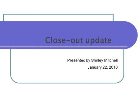 Presented by Shirley Mitchell January 22, 2010. Looking back – 18 month plan January 2009: 898 funds in our backlog of funds to close “Backlog” - ended.