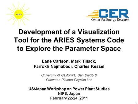 1 Lane Carlson, Mark Tillack, Farrokh Najmabadi, Charles Kessel University of California, San Diego & Princeton Plasma Physics Lab US/Japan Workshop on.