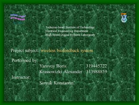 Technion-Israel Institute of Technology Electrical Engineering Department High Speed Digital Systems Laboratory Project subject: wireless biofeedback system.