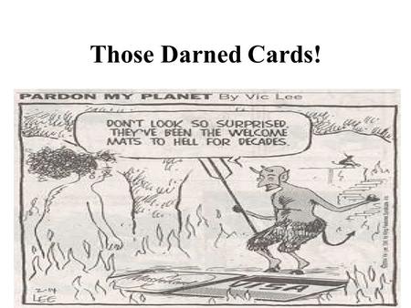 1 Those Darned Cards!. 2 Chapter 6 – Credit Cards Extremely important but deceptively expensive Revolving – borrow, repay then reborrow Minimum repayment.