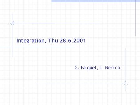 Integration, Thu 28.6.2001 G. Falquet, L. Nerima.