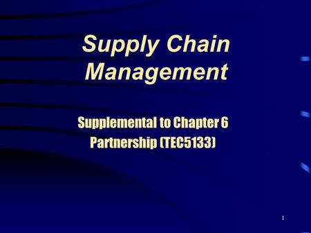 1 Supply Chain Management Supplemental to Chapter 6 Partnership (TEC5133)