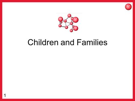 1 Children and Families. 2 Children & Families Focus on the Internet Children’s Needs –Education –Entertainment Families’ Needs –Education –Protection.