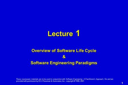 1 These courseware materials are to be used in conjunction with Software Engineering: A Practitioner’s Approach, 5/e and are provided with permission by.