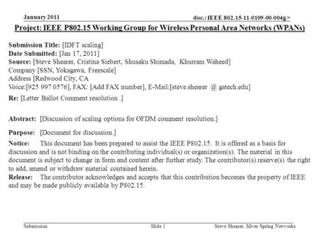 Doc.: IEEE 802.15-11-0109-00-004g > Submission January 2011 Steve Shearer, Silver Spring NetworksSlide 1 Project: IEEE P802.15 Working Group for Wireless.