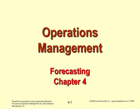 PowerPoint presentation to accompany Heizer/Render – Principles of Operations Management, 5e, and Operations Management, 7e © 2004 by Prentice Hall, Inc.,