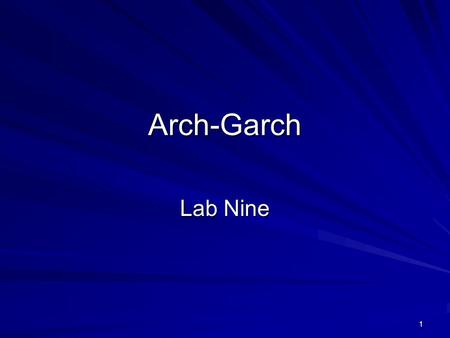 1 Arch-Garch Lab Nine. 2 Producer Price Index for Finished Goods, 1982 =100, 1947.04 – 2008.04.