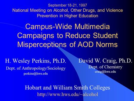 September 18-21, 1997 National Meeting on Alcohol, Other Drugs, and Violence Prevention in Higher Education Campus-Wide Multimedia Campaigns to Reduce.