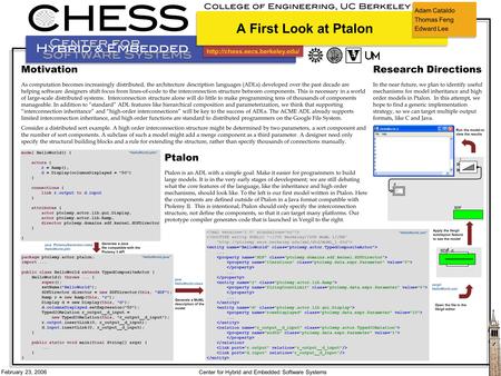 February 23, 2006 Center for Hybrid and Embedded Software Systems Ptalon Ptalon is an ADL with a simple goal: Make it easier.