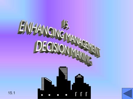 15.1. 15.2 LEARNING OBJECTIVES DIFFERENTIATE DECISION- SUPPORT SYSTEMS (DSS) FROM GROUP DECISION-SUPPORT SYSTEMS (GDSS)DIFFERENTIATE DECISION- SUPPORT.