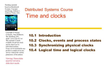 Teaching material based on Distributed Systems: Concepts and Design, Edition 3, Addison-Wesley 2001. Copyright © George Coulouris, Jean Dollimore, Tim.