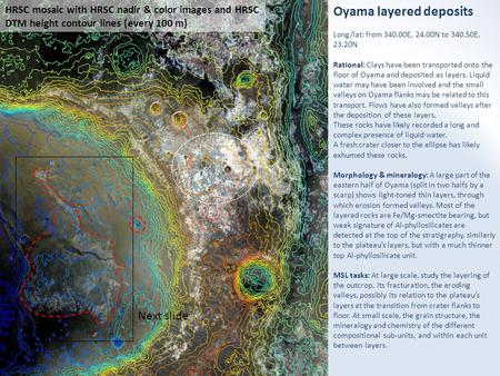 Oyama layered deposits Long/lat: from 340.00E, 24.00N to 340.50E, 23.20N Rational: Clays have been transported onto the floor of Oyama and deposited as.