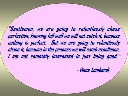 18 May 071DeCA/EU-CC Gentlemen, we are going to relentlessly chase perfection, knowing full well we will not catch it, because nothing is perfect. But.