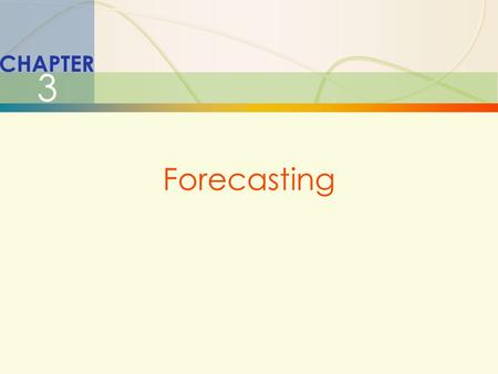 CHAPTER 3 Forecasting.