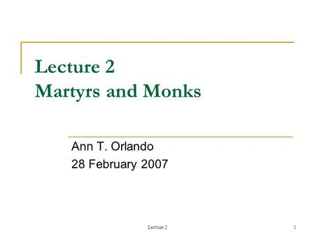 Lecture 2 Martyrs and Monks