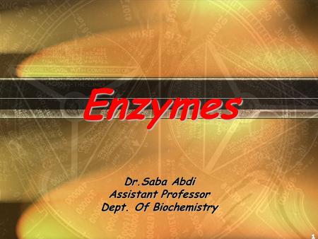 1 Enzymes Dr.Saba Abdi Assistant Professor Dept. Of Biochemistry.