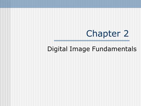 Digital Image Fundamentals