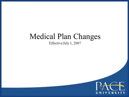 Medical Plan Changes Effective July 1, 2007. Why Change? HealthNet claims trends over the last three years in excess of budgeted levels and national trends: